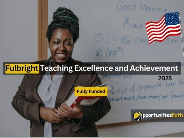 Ftea Fulbright Teaching Excellence and Achievement 2025 | Fully Funded ...